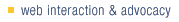 web interaction & advocacy
